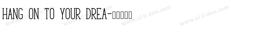 HANG ON TO YOUR DREA字体转换